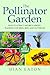 The Pollinator Garden : How...