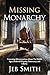 Missing Monarchy: Correcting Misconceptions About The Middle Ages, Medieval Kingship, Democracy, And Liberty