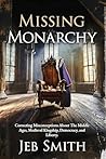 Missing Monarchy by Jeb Smith