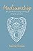 Mediumship: Your guide to communicating and healing through the spirit world