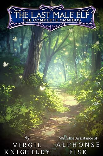 The Last Male Elf: The Complete Omnibus (Kindle Edition)