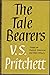 The Tale Bearers: Essays on...