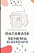 Database Schema Blueprints: How to make Scalable Database +20 Realtime Software Blueprints