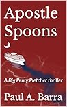 Apostle Spoons: A Big Percy Pletcher thriller Apostle Spoons: A Big Percy Pletcher thriller