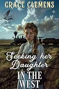 Seeking her Daughter in the West: An Inspirational Romance Novel