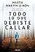 Todo lo que debiste callar by Marta Martín Girón