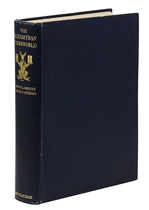 The Elizabethan Underworld, A Collection of Tudor and Early Stuart Tracts and Ballads Telling of the Lives and Misdoings of Vagabonds, Thieves, Rogues and Cozeners.... (Hardcover)