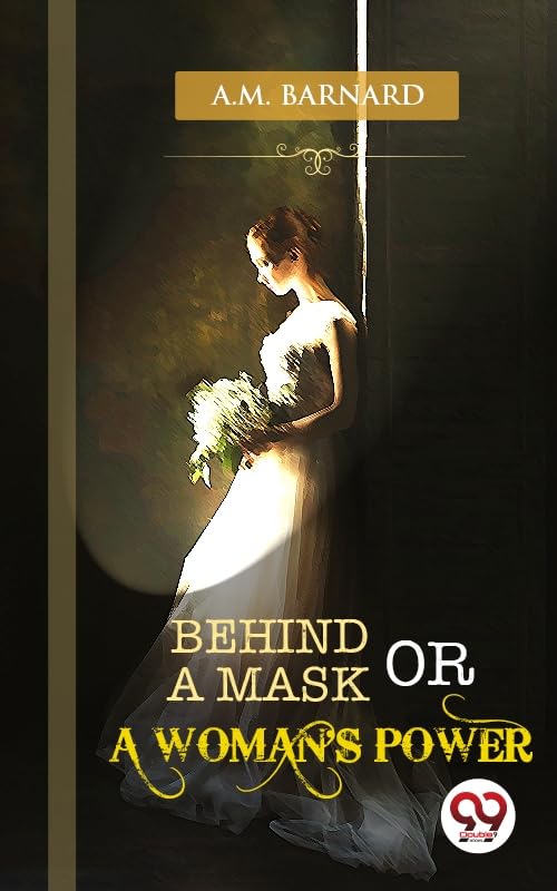 Behind a Mask; or, a Woman's Power