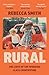Rural: The Lives of the Wor...