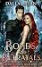 Bonds & Betrayals by Dallas Ryan Bonds & Betrayals by Dallas Ryan