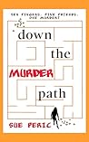 Down The Murder Path by Sue Peric