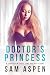 Doctor's Princess: A Forbid...