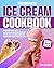 The Complete Ice Cream Cookbook by Paul Mitchell