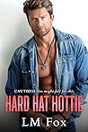Hard Hat Hottie by L.M. Fox