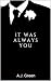 It Was Always You