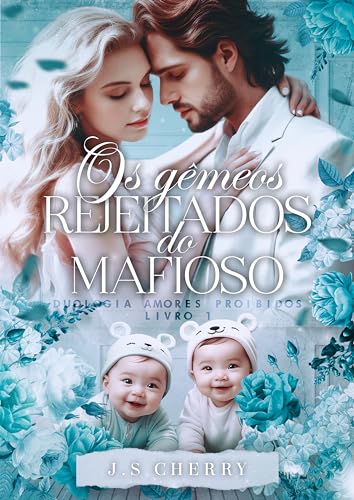 Os gêmeos rejeitados do mafioso (Duologia Amores Proibidos Livro 1) (Portuguese Edition)