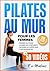Pilates au Mur pour les Femmes by Evi Matonis