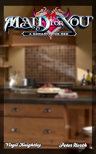 Maid For You: A Romance For Men (Kindle Edition)