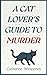 A Cat Lover's Guide to Murd...