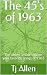 The 45's of 1963: The secre...