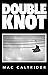 Double Knot by Mac Caltrider