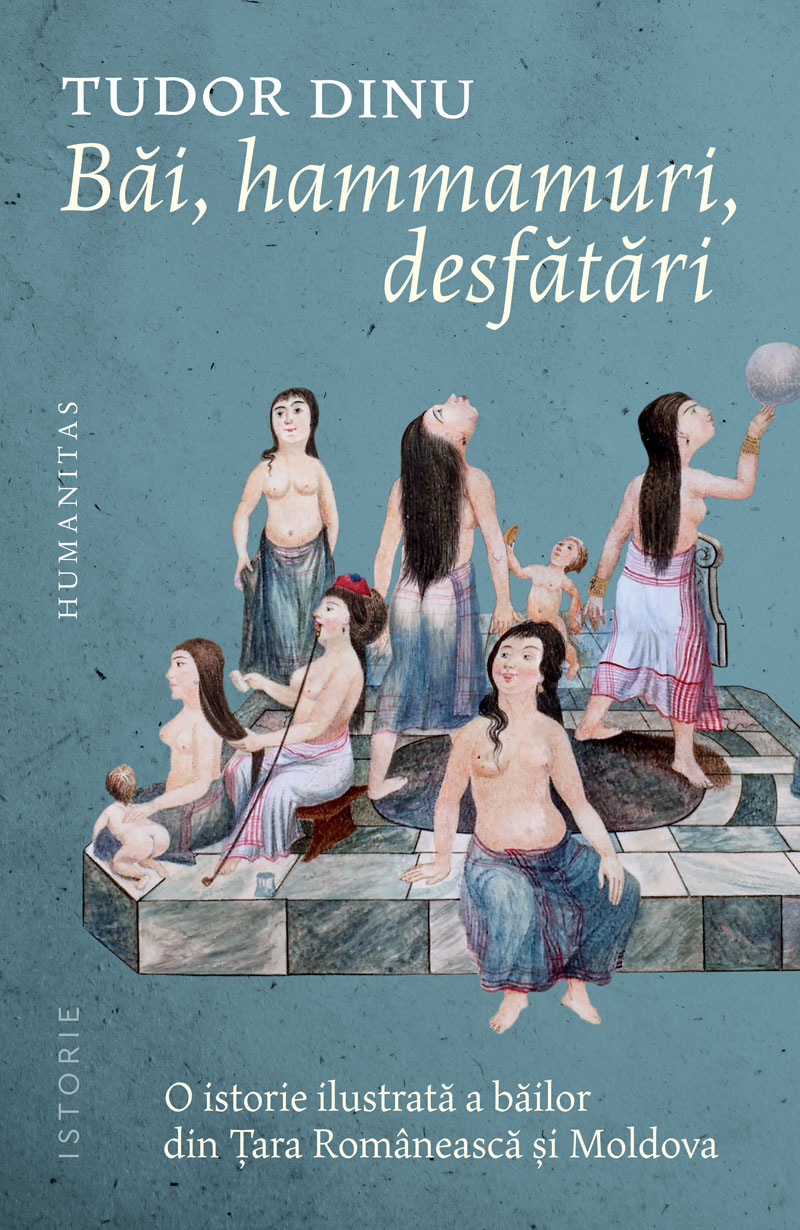 Băi, hammamuri, desfătări. O istorie ilustrată a băilor din Țara Românească și Moldova (Paperback)