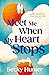 Meet Me When My Heart Stops