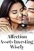 Affection Assets: Investing Wisely