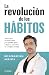 La revolución de los hábitos (Spanish Edition)