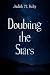 Doubting The Stars by Judith M. Kelty