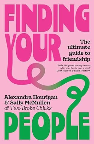 Finding Your People: The Ultimate Guide to Friendship