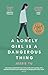A Lonely Girl is a Dangerous Thing