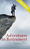 Adventures in Retirement: A hilarious journey into the unknown world of excess time, limited responsibilities, and an uncertain future. Adventures in Retirement: A hilarious journey into the unknown world of excess time, limited responsibilities, and an uncertain future.