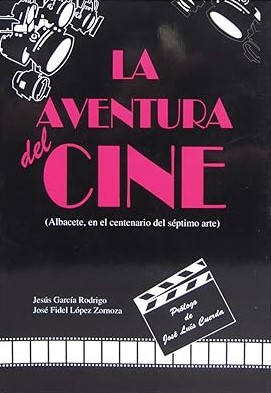 La aventura del cine: Albacete, en el centenario del séptimo arte (Paperback)