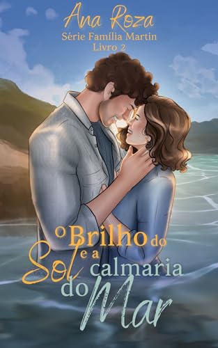 O Brilho do Sol e a Calmaria do Mar (Portuguese Edition)