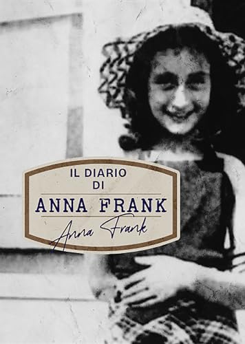 Il Diario di Anna Frank: Cronaca di un Adolescente durante l'Olocausto (Italian Edition)