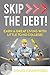 Skip the Debt!: Earn a Grea...