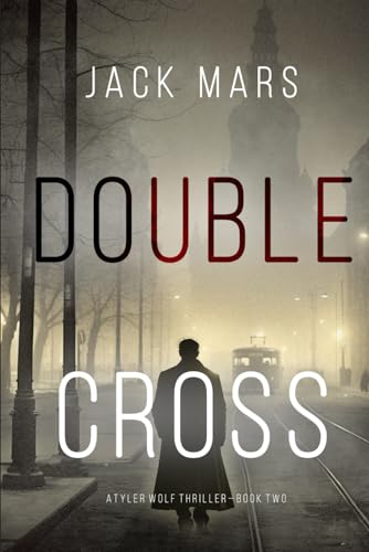 Double Cross (A Tyler Wolf Espionage Thriller—Book 2) (A Tyler Wolf Historical Espionage Thriller)