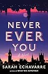 Never Ever You by Sarah Echavarre