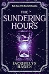 The Sundering Hours by Jacquelyn Hagen The Sundering Hours by Jacquelyn Hagen