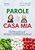 Parole di Casa Mia: Un Viag...