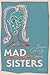 Mad Sisters