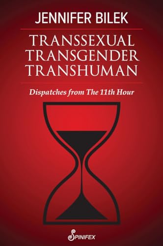 Transsexual Transgender Transhuman: Dispatches from The 11th Hour (Paperback)