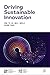 Driving Sustainable Innovation: How To Do Well While Doing Good