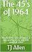 The 45's of 1964: All the t...
