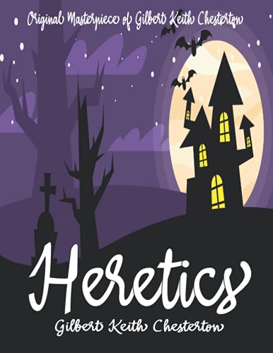 Heretics By Gilbert Keith Chesterton Annotated.