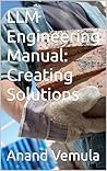 LLM Engineering Manual: Creating Solutions LLM Engineering Manual: Creating Solutions