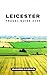 LEICESTER TRAVEL GUIDE 2024...