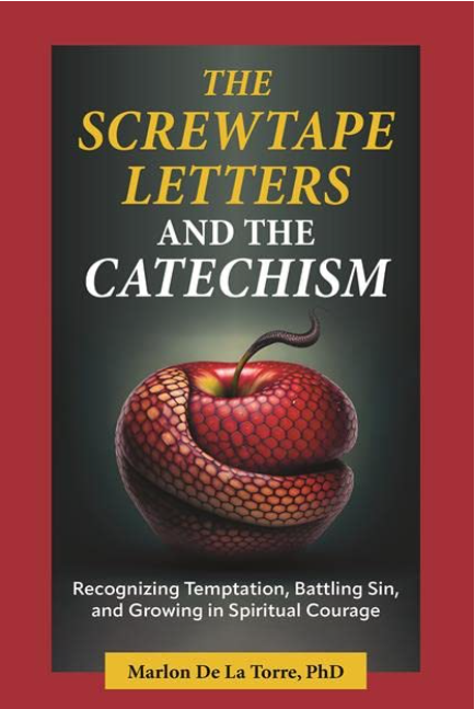 The Screwtape Letters and the Catechism: Recognizing Temptation, Battling Sin, and Growing in Spiritual Courage