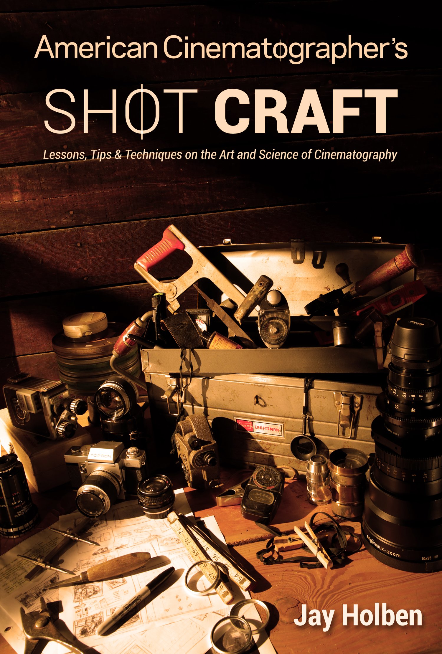 American Cinematographer's Shot Craft: Lessons, Tips & Techniques on the Art and Science of Cinematography